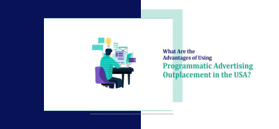 What Are the Advantages of Using Programmatic Advertising Outplacement in the USA?